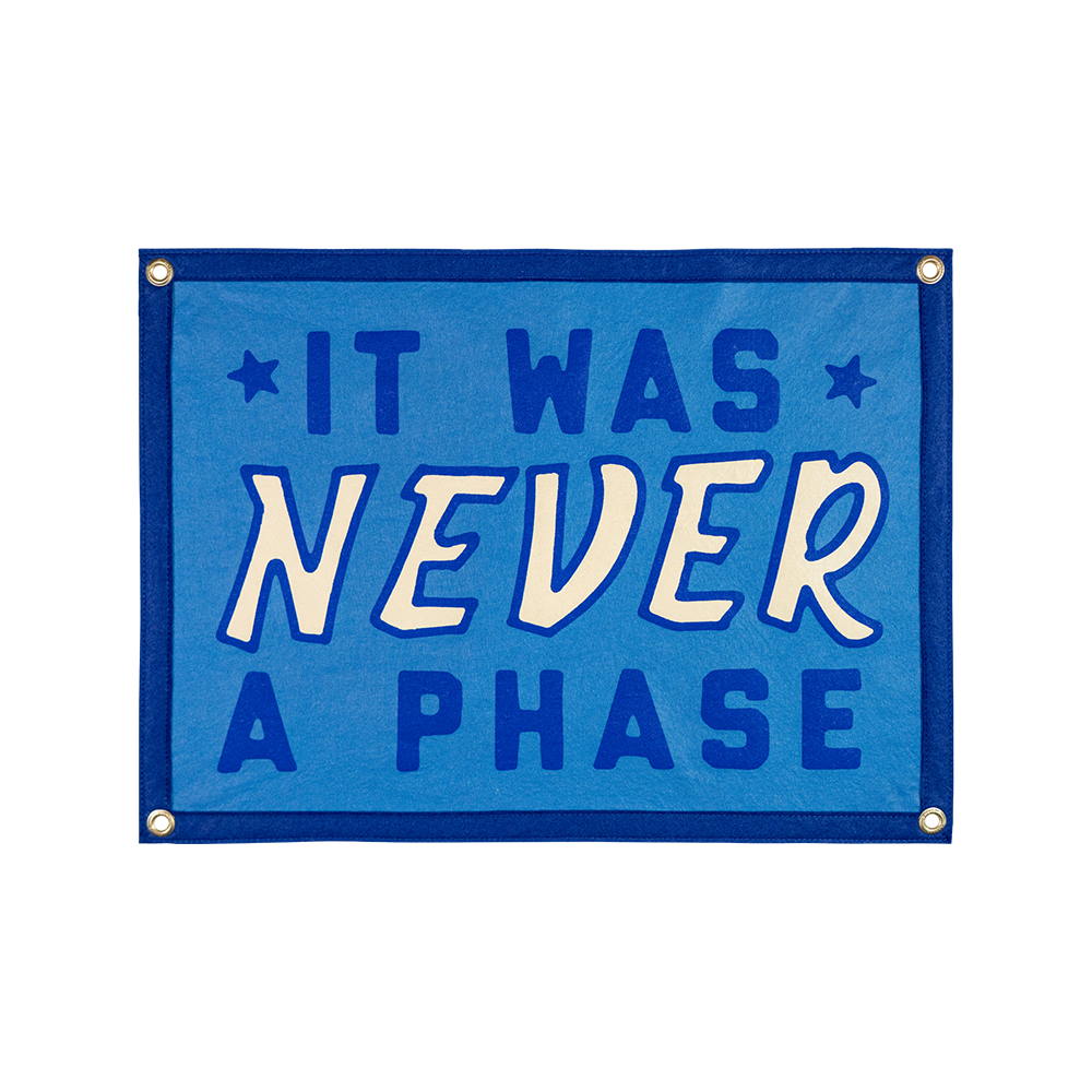It Was Never A Phase Camp Flag